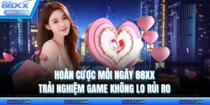 hoàn cược mỗi ngày 88XX